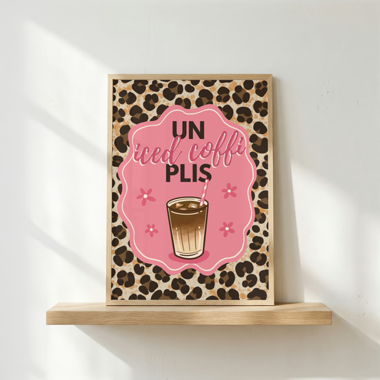 'Un Iced Coffi Plis' - One Iced Coffee Please. UNFRAMED art print